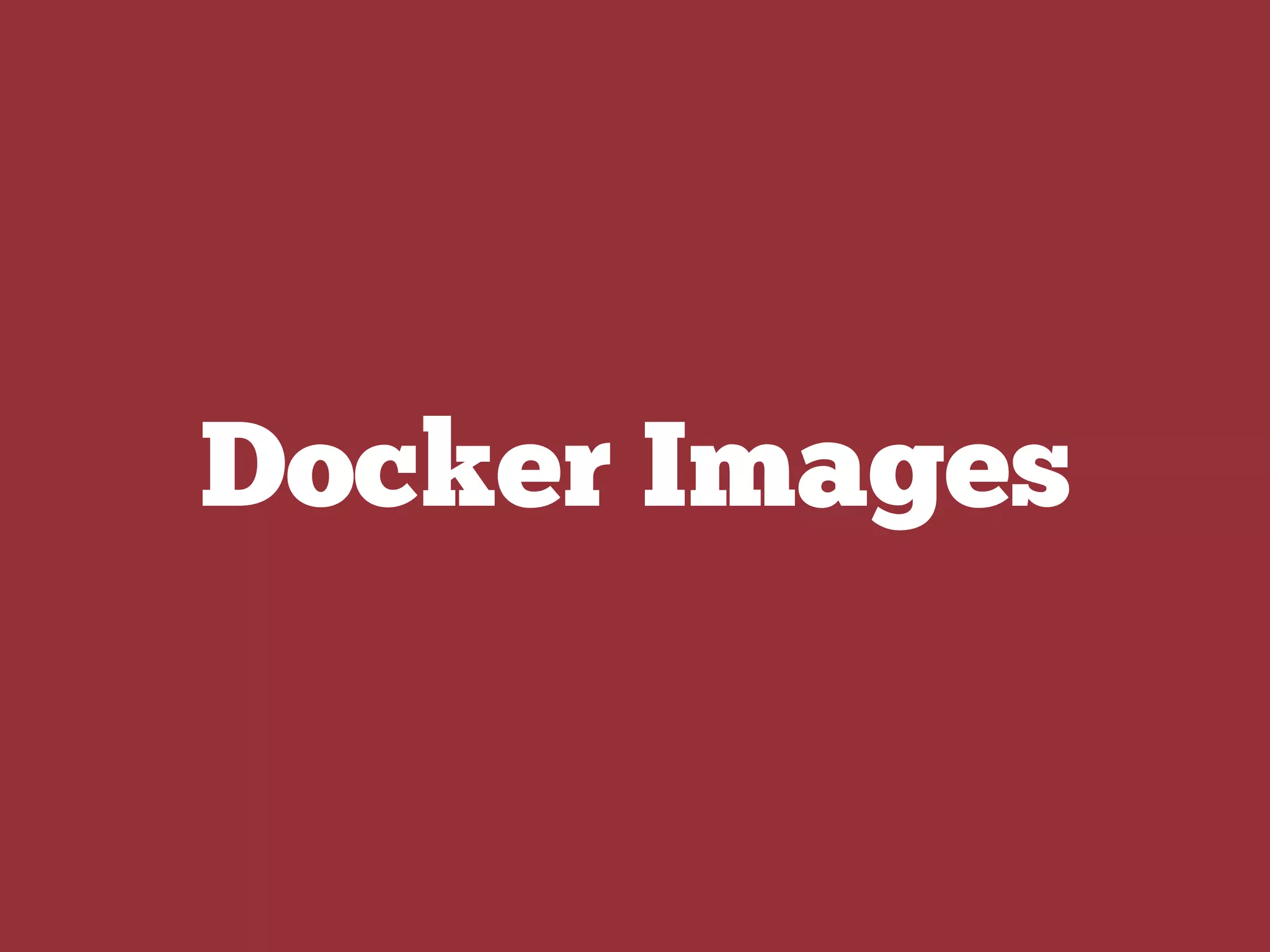 Docker Images
 
