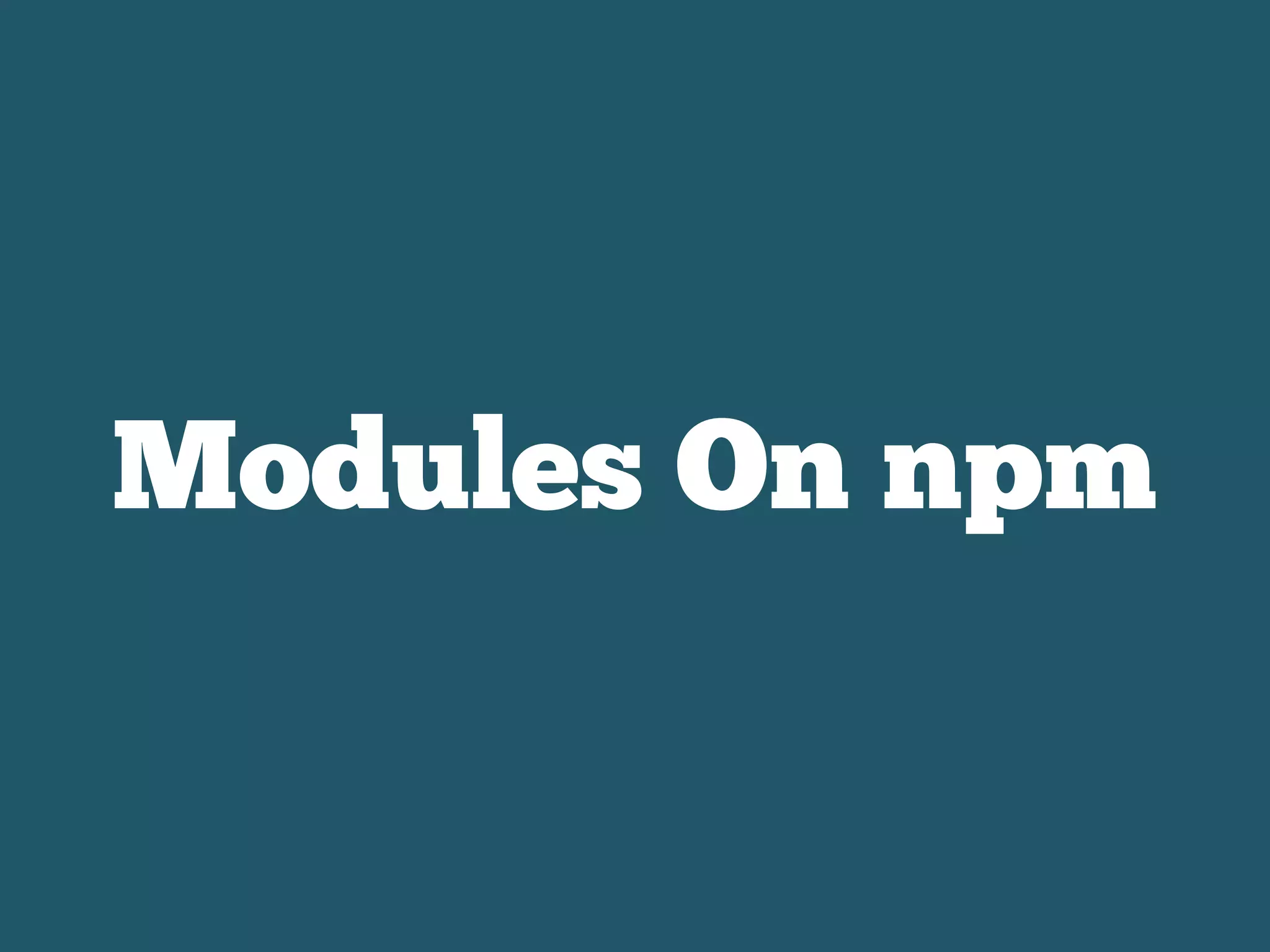 Modules On npm
 