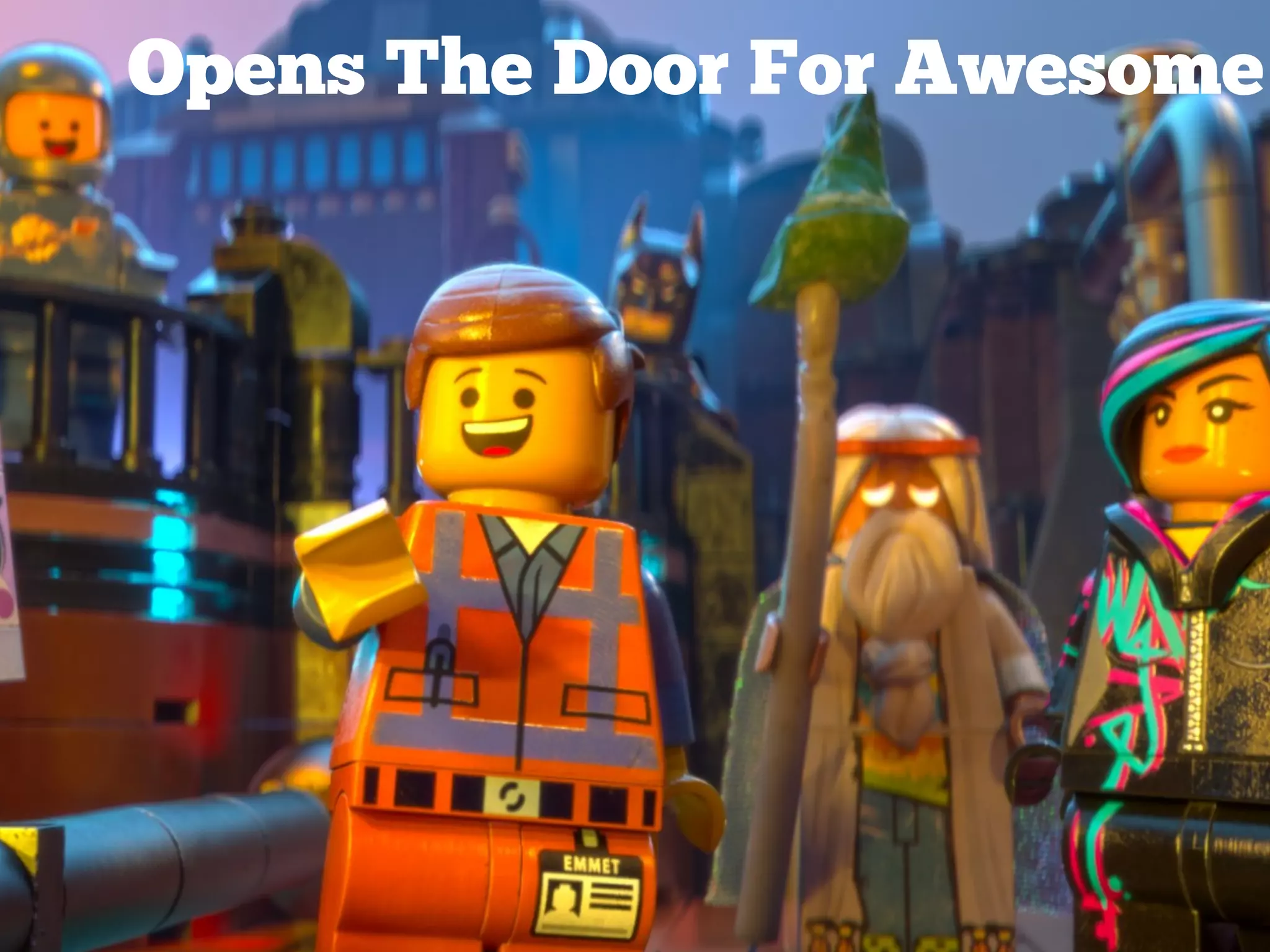 Opens The Door For Awesome
 