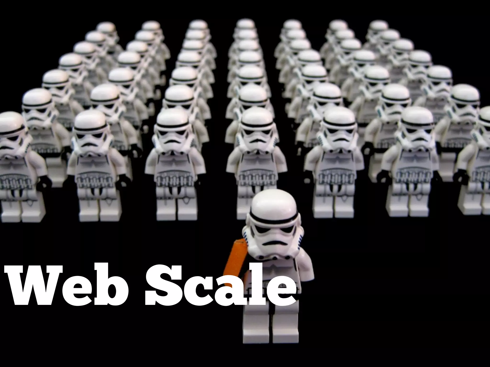 Web Scale
 