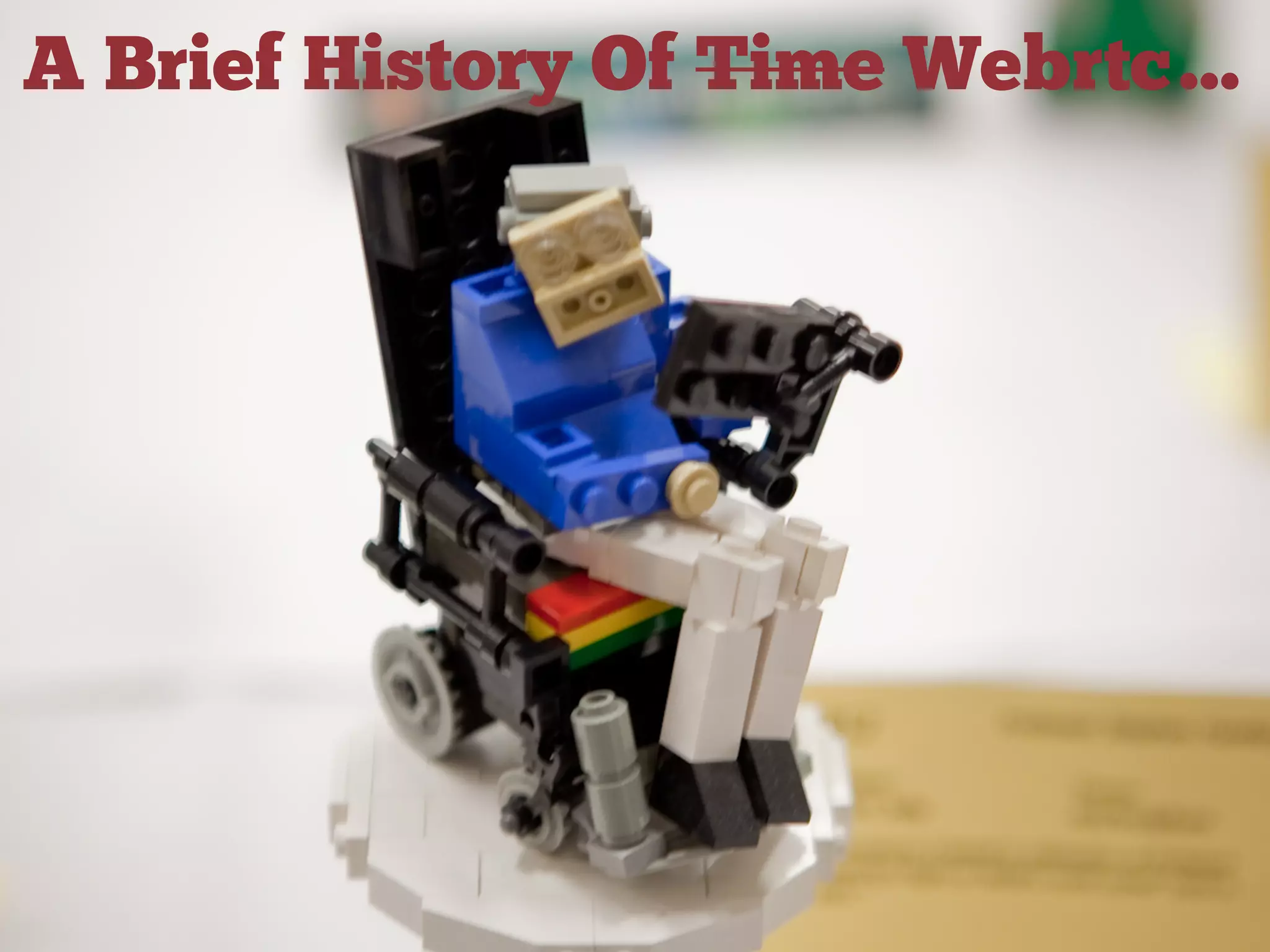 A Brief History Of Time Webrtc…
 