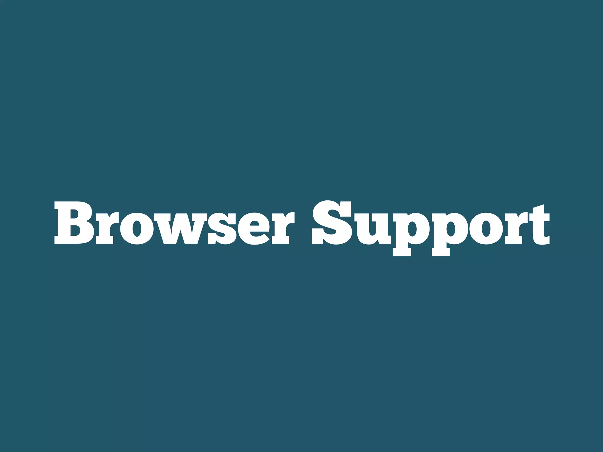 Browser Support
 
