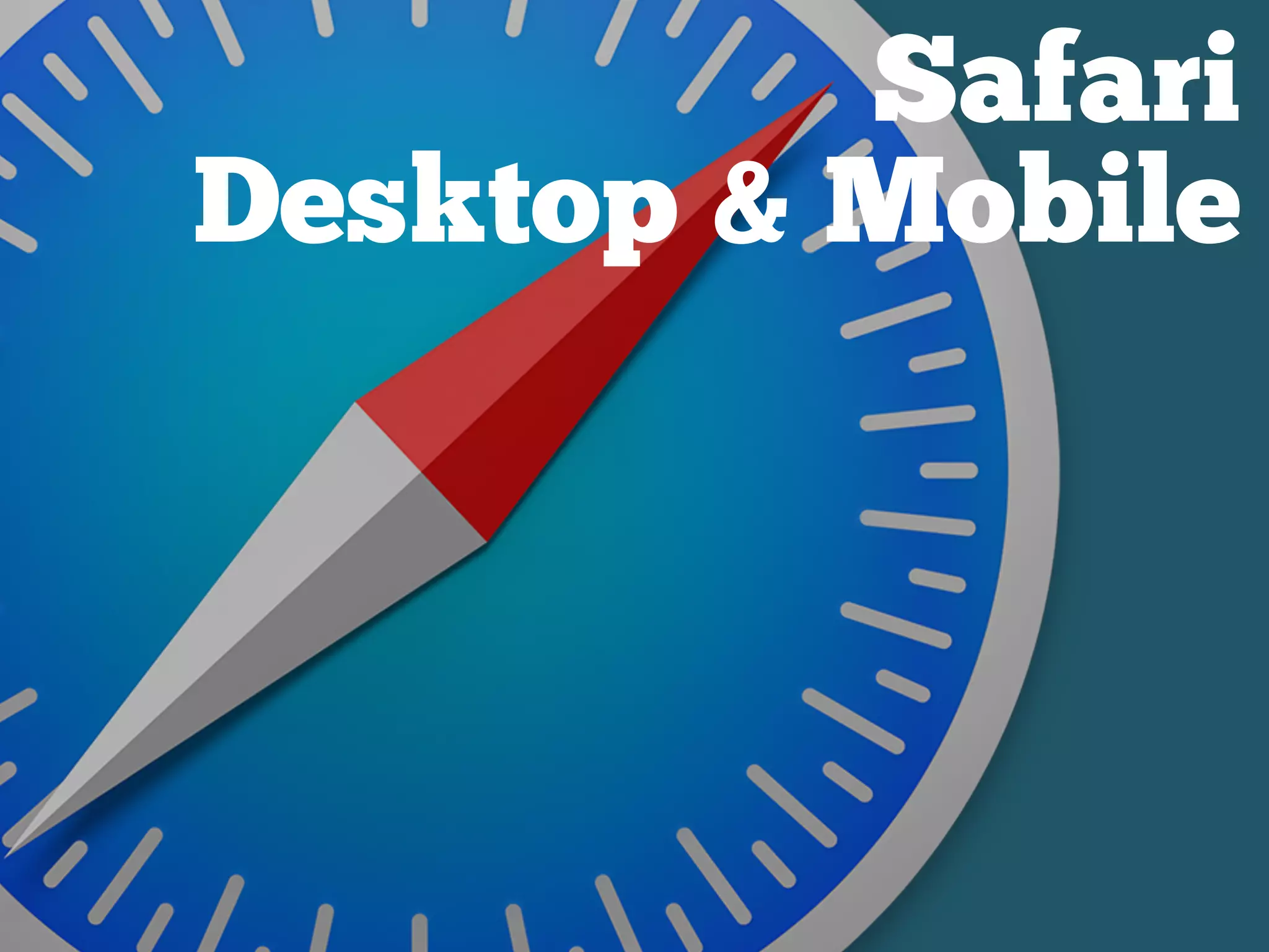 Safari
Desktop & Mobile
 