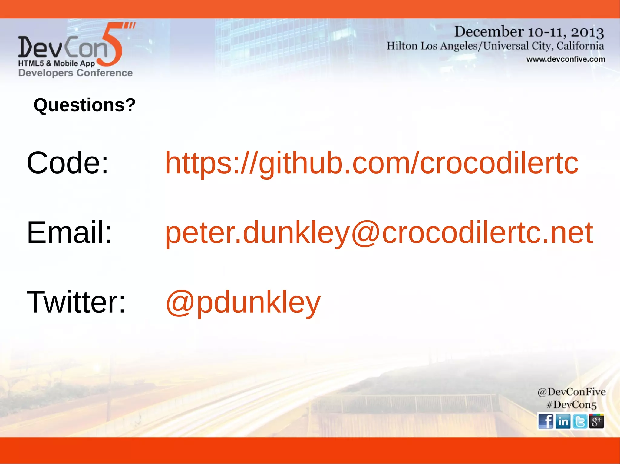 Questions?

Code:

https://github.com/crocodilertc

Email:

peter.dunkley@crocodilertc.net

Twitter:

@pdunkley

 