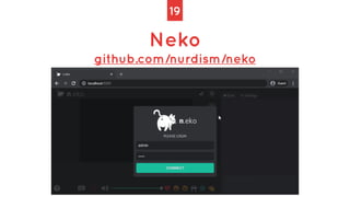 19
Neko


github.com/nurdism/neko
 