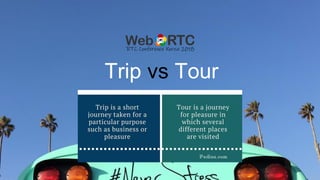 12
Trip vs Tour
 