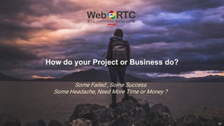 How do your Project or Business do?
93
Some Failed , Some Success
Some Headache, Need More Time or Money ?
 