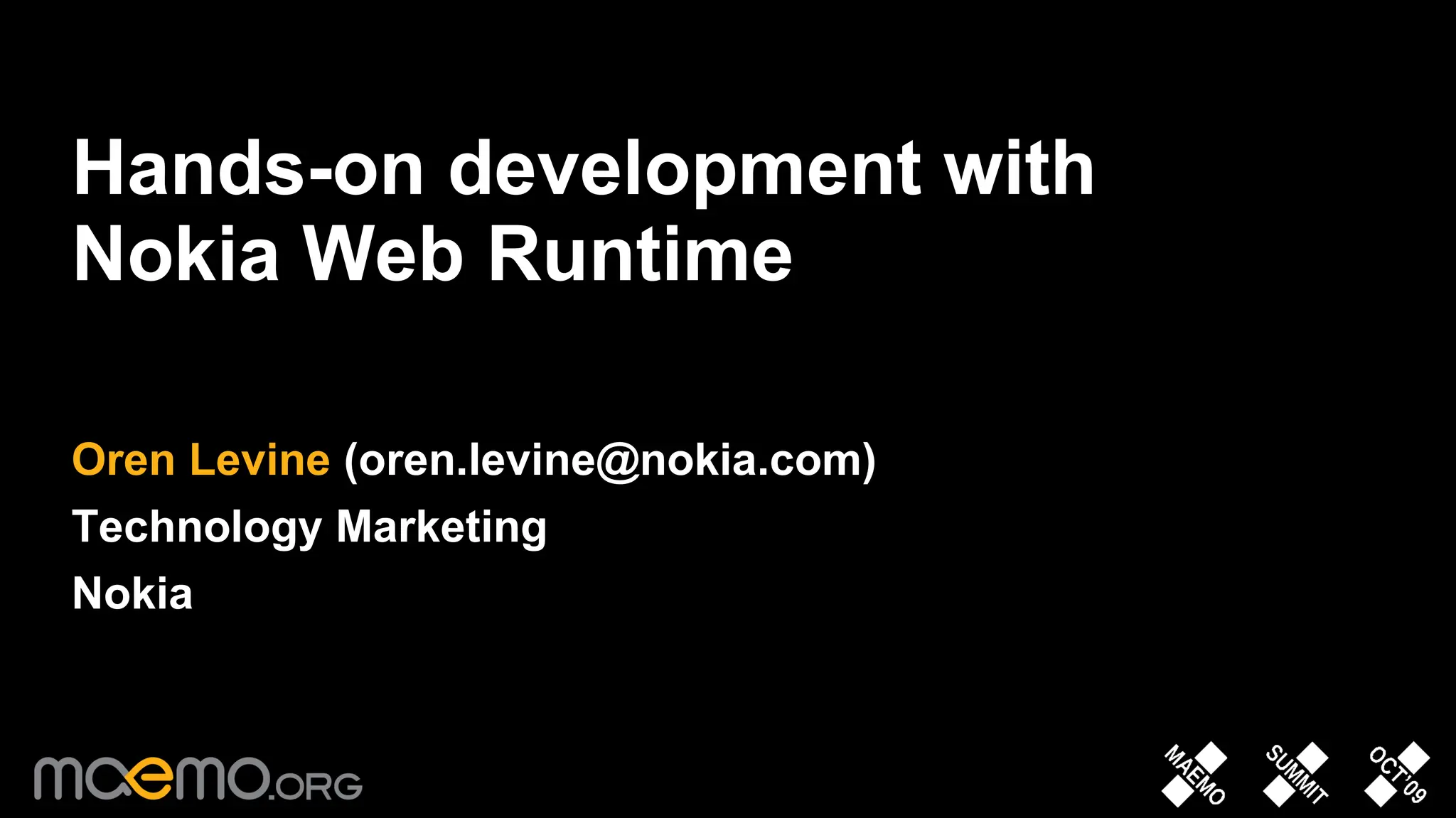 Hands-on development with Nokia Web Runtime Oren Levine  (oren.levine@nokia.com) Technology Marketing Nokia 