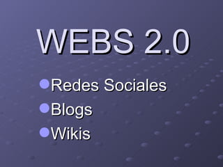 WEBS 2.0 ,[object Object],[object Object],[object Object]