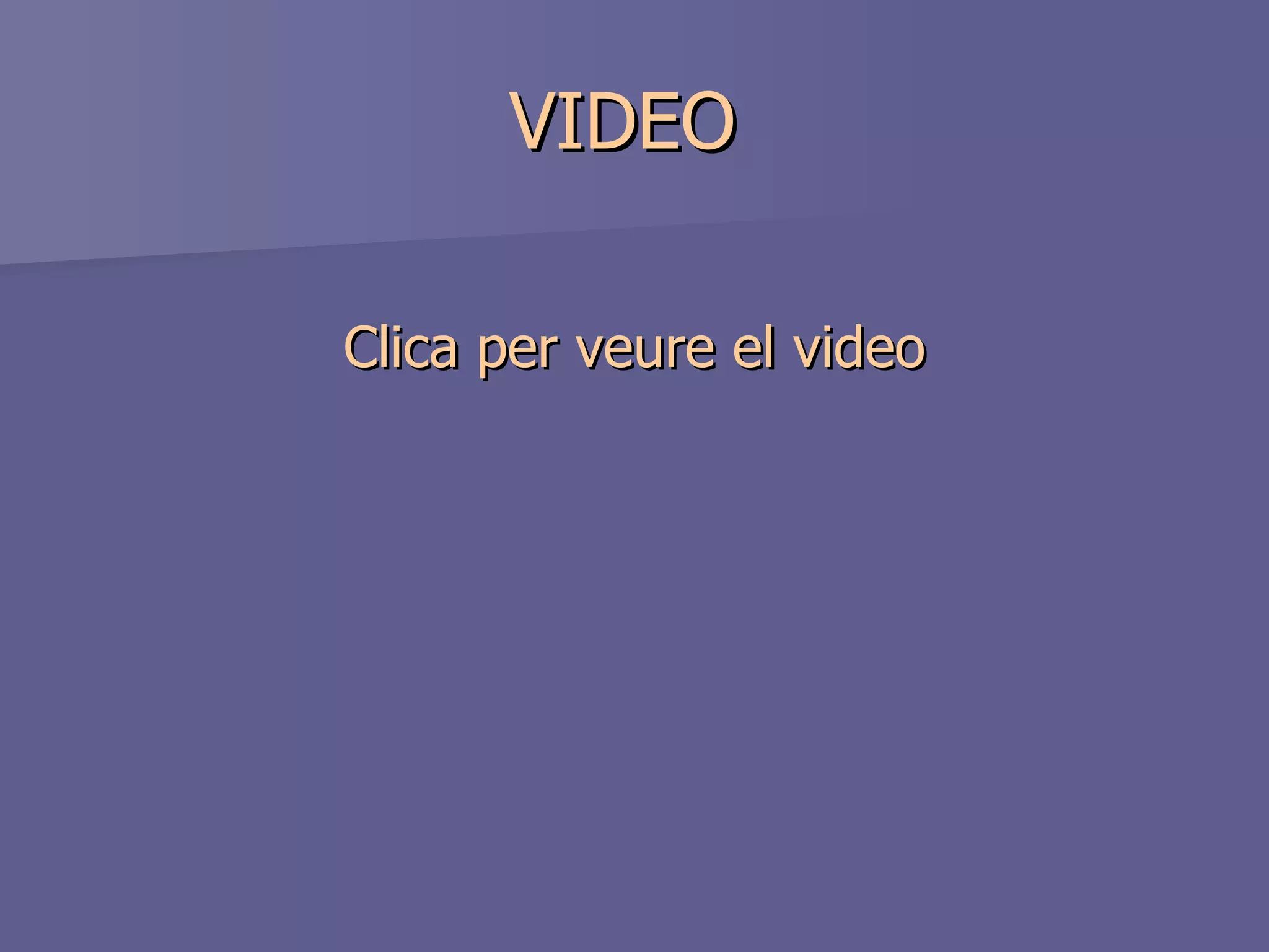 VIDEO  Clica  per   veure  el video 