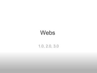 Webs      1.0, 2.0, 3.0 