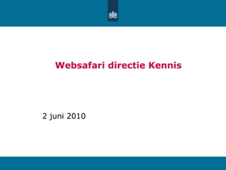 Websafari directie Kennis 2 juni 2010 