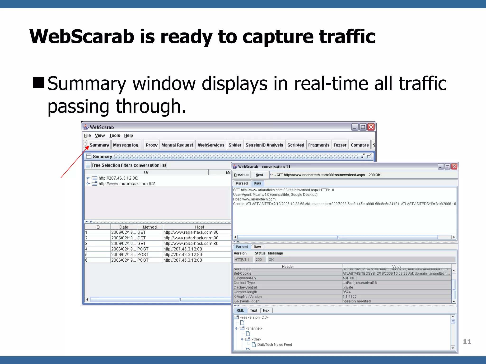 WebScarab is ready to capture traffic Summary window displays in real-time all traffic passing through. 