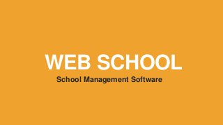 WEB SCHOOL
School Management Software
 