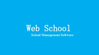 Web School
School Management Software
 