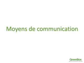 Moyens de communication 
 