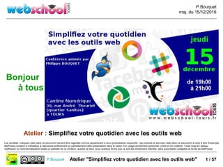 P.Bouquet
maj. du 15/12/2016
P.Bouquet Atelier "Simplifiez votre quotidien avec les outils web"
Les sociétés, marques cité...