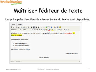 Maîtriser l’éditeur de texte Les principales fonctions de mise en forme du texte sont disponibles. 