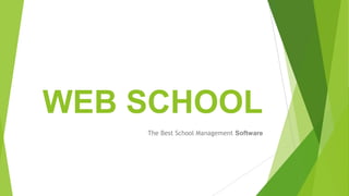 WEB SCHOOL
The Best School Management Software
 