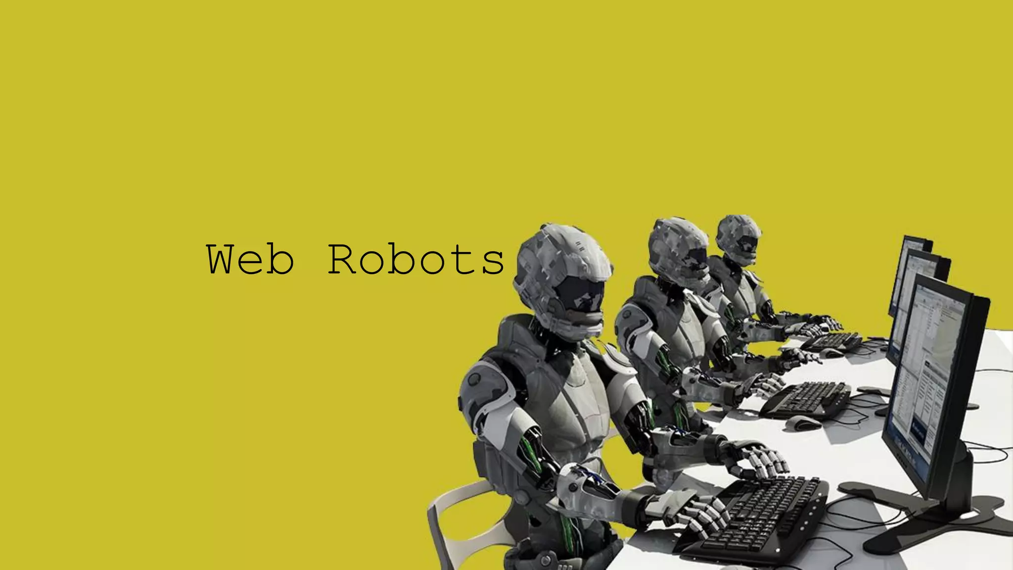 Web Robots
 