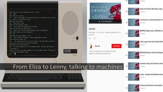 From Eliza to Lenny, talking to machines
 