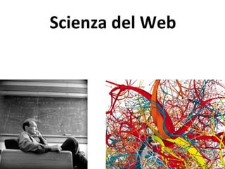 Scienza del Web
 