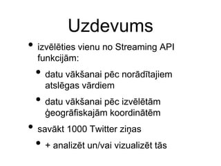 Pārdomas?Jaunais datu vākšanas uzdevumstwitter streaming api