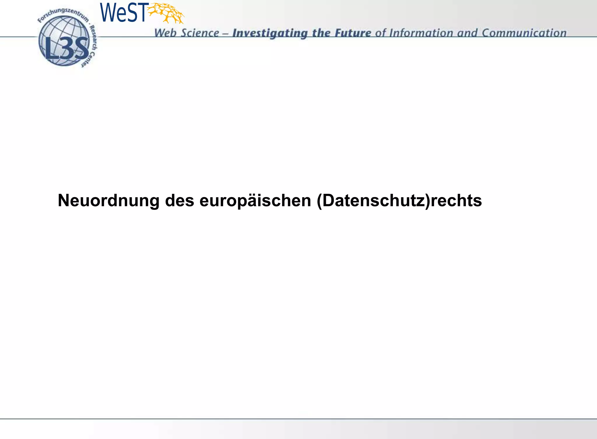 Neuordnung des europäischen (Datenschutz)rechts
 