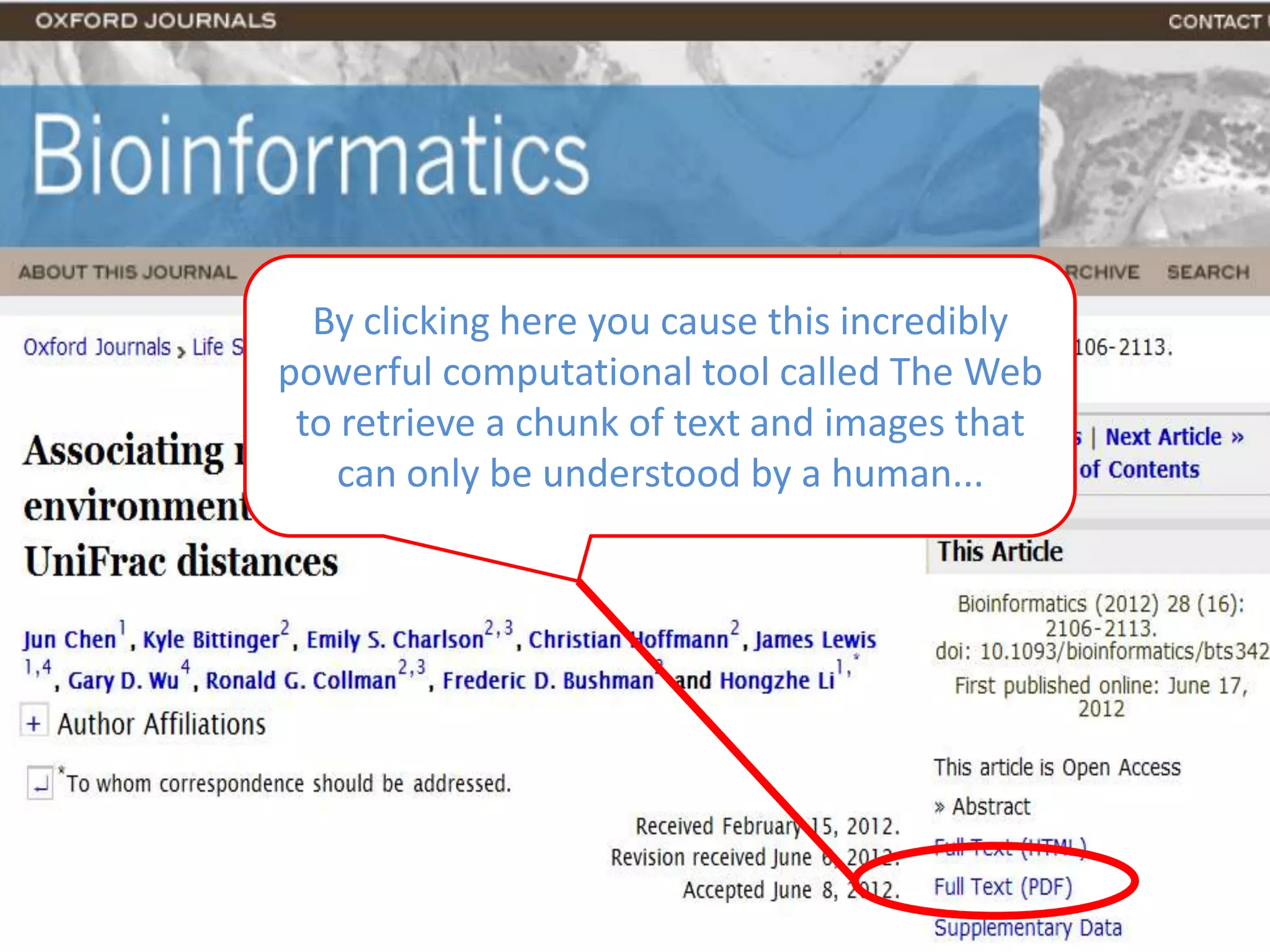 By clicking here you cause this incredibly
powerful computational tool called The Web
 to retrieve a chunk of text and images that
    can only be understood by a human...
 