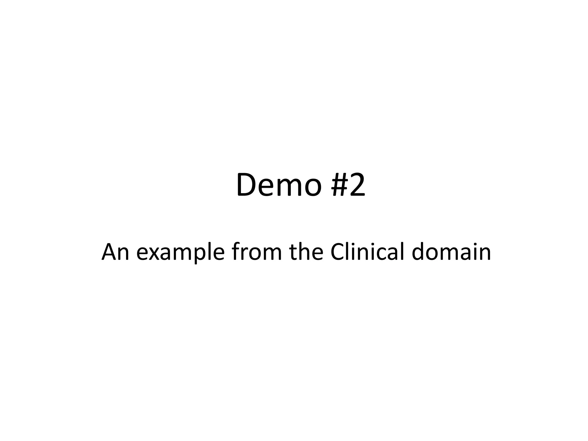 Demo #2
An example from the Clinical domain
 