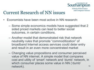 Current Research of NN issues
• Economists have been most active in NN research:
   – Some simple economics models have su...
