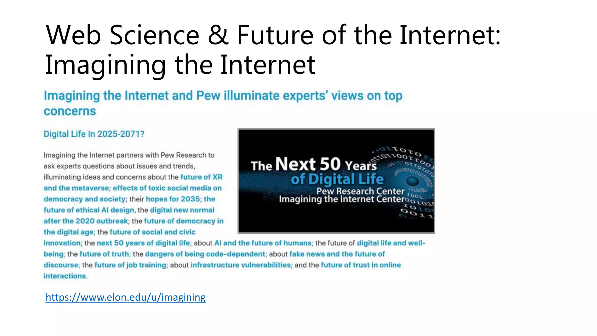 Web Science & Future of the Internet:
Imagining the Internet
https://www.elon.edu/u/imagining
 
