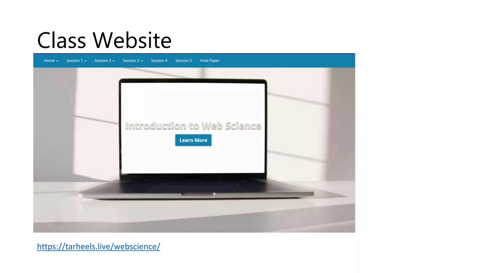 Class Website
https://tarheels.live/webscience/
 