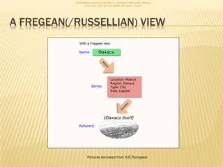 Consolidating networks of excellence - WebScience Montpellier Meetup.
                   Friday May 13th, 2011 at LIRMM, Montpellier, France




A FREGEAN(/RUSSELLIAN) VIEW




                     Pictures borrowed from H.S.Thompson
 