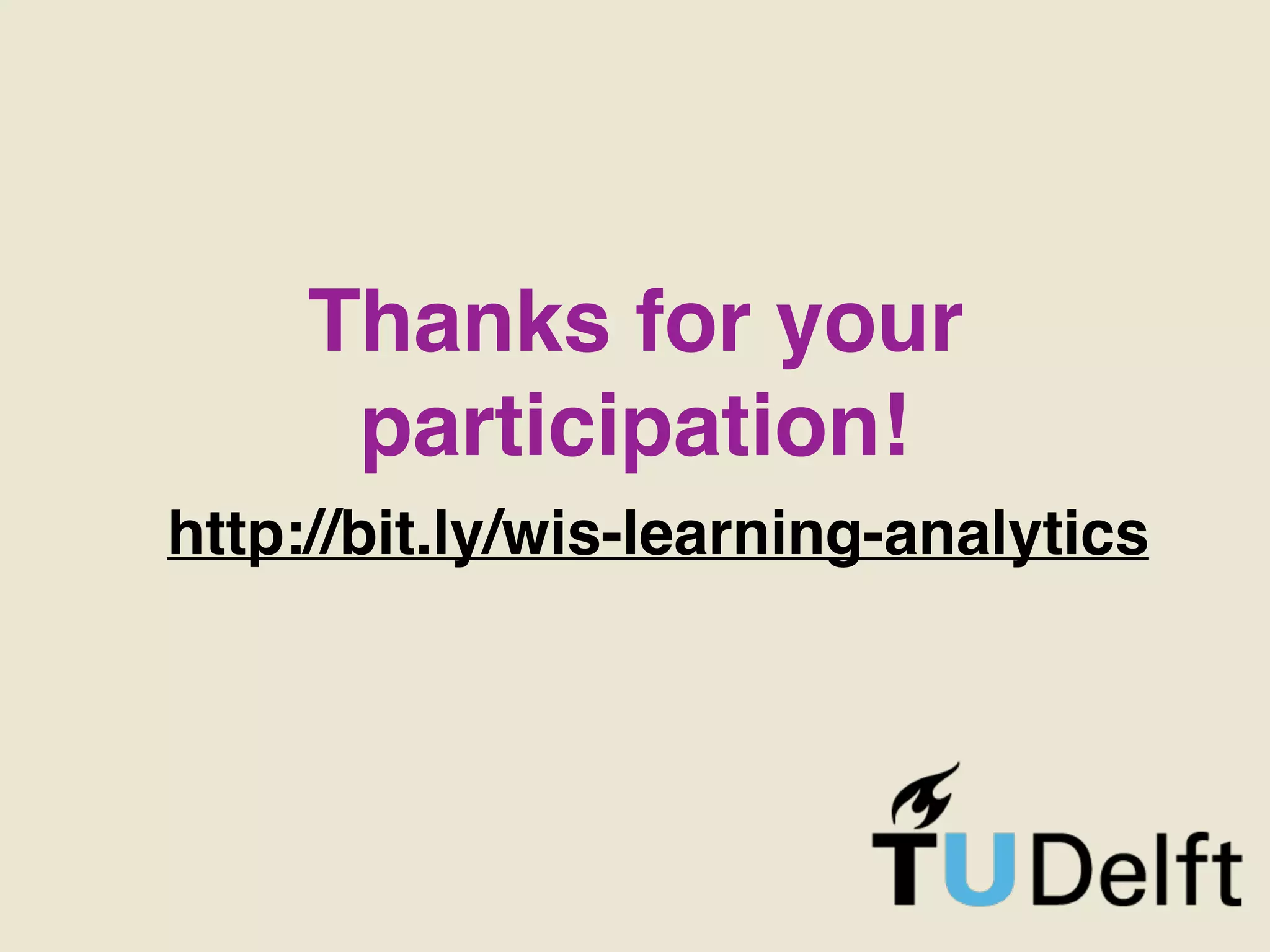 http://bit.ly/wis-learning-analytics
Thanks for your
participation!
 