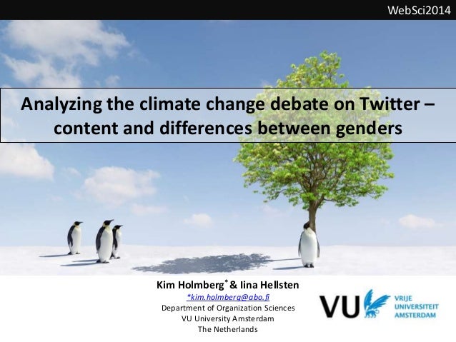 Analyzing the climate change debate on Twitter –
content and differences between genders
WebSci2014
Kim Holmberg* & Iina H...
