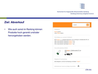 Ziel: Abverkauf
•  Wie auch sonst im Ranking können
Produkte hoch gerankt und/oder
hervorgehoben werden.
(Obi.de)
 