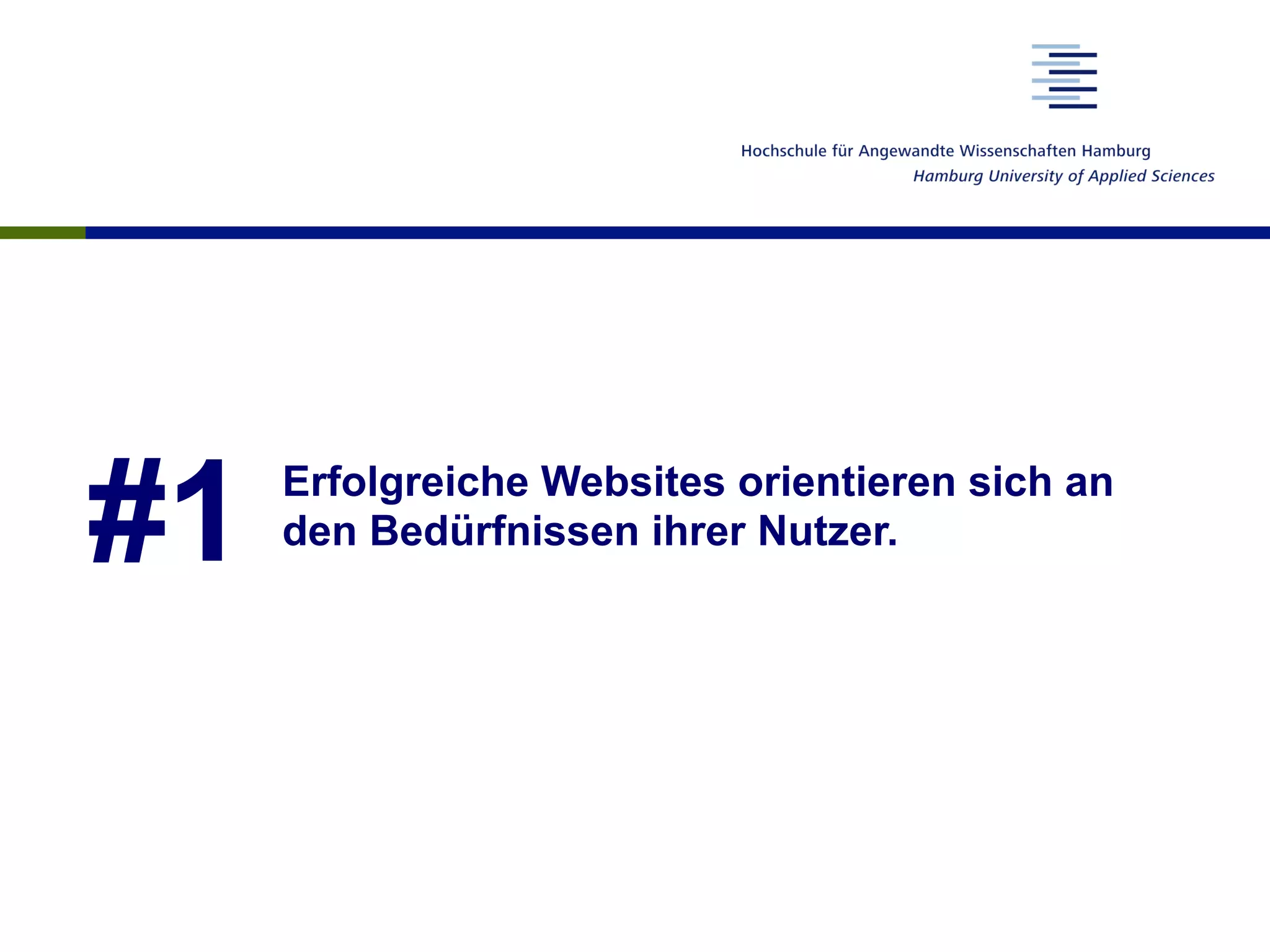 #1 Erfolgreiche Websites orientieren sich an
den Bedürfnissen ihrer Nutzer.
 