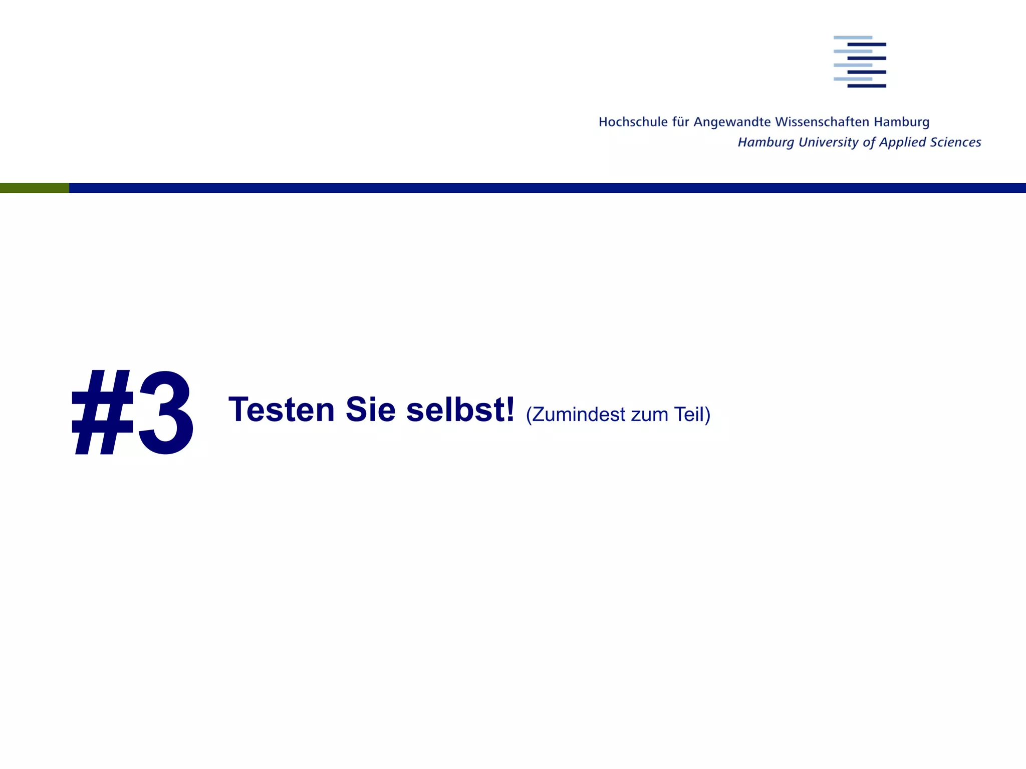 #3 Testen Sie selbst! (Zumindest zum Teil)
 