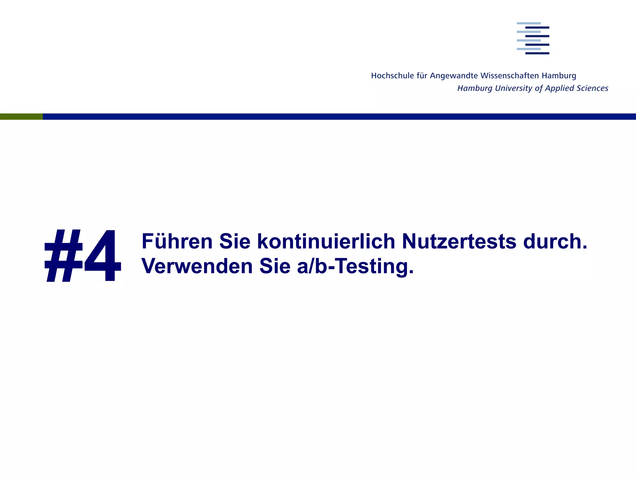 #4 Führen Sie kontinuierlich Nutzertests durch.
Verwenden Sie a/b-Testing.
 