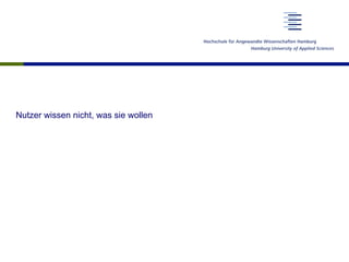 Nutzer wissen nicht, was sie wollen
 