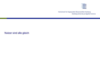Nutzer sind alle gleich
 