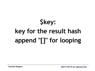 $key: key for the result hash append "[]" for looping 