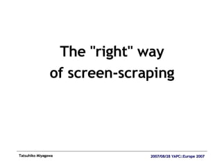The "right" way of screen-scraping 