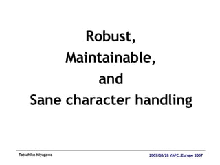 Robust, Maintainable, and Sane character handling 