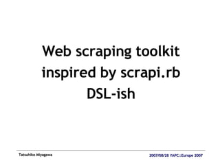 Web scraping toolkit inspired by scrapi.rb DSL-ish 