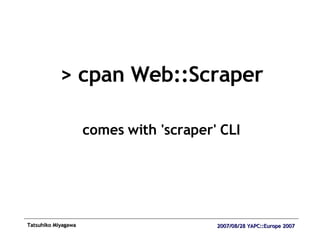 > cpan Web::Scraper comes with 'scraper' CLI 
