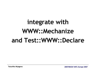integrate with WWW::Mechanize and Test::WWW::Declare 