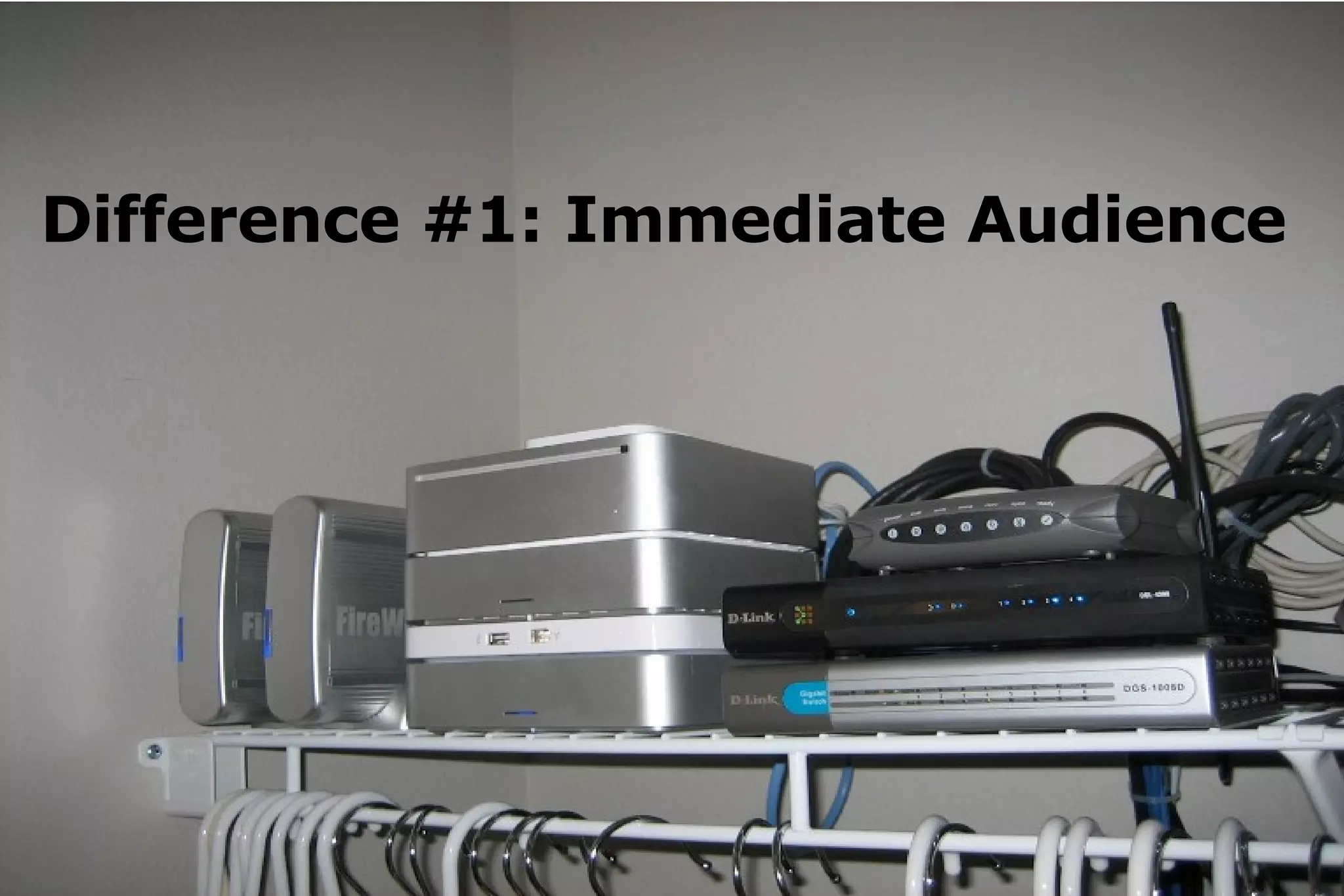 Difference #1: Immediate Audience 