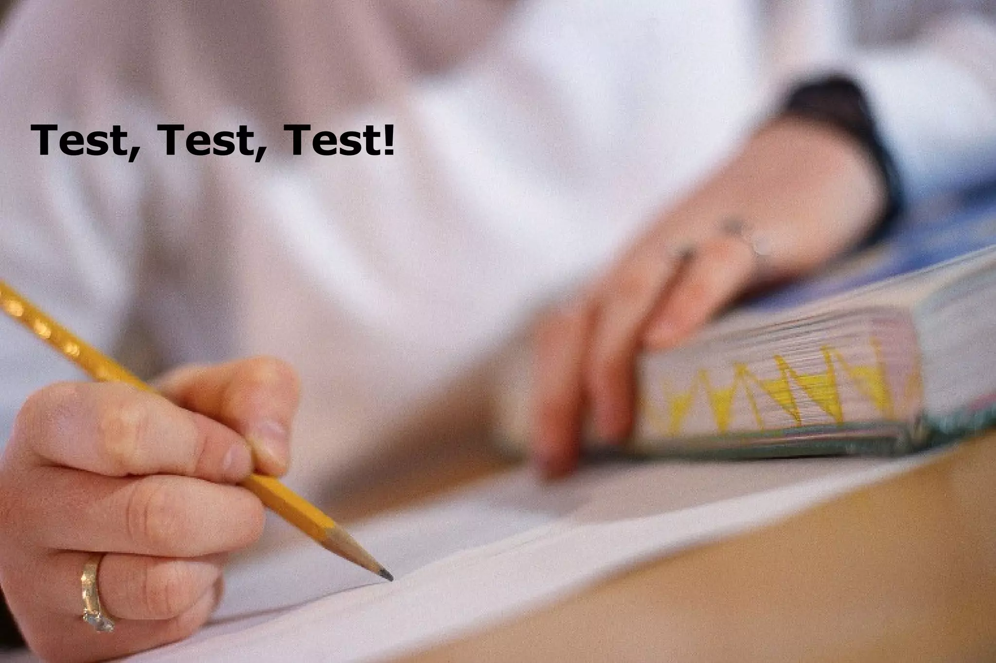 Test, Test, Test! 